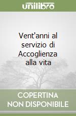 Vent'anni al servizio di Accoglienza alla vita