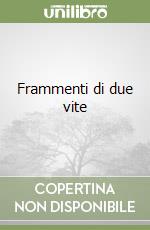 Frammenti di due vite libro