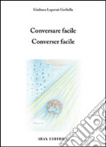 Conversare facile-Converser facile. Ediz. bilingue libro