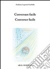 Conversare facile-Converser facile. Ediz. bilingue libro