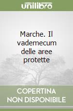 Marche. Il vademecum delle aree protette