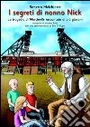 I segreti di nonno Nick. La tragedia di Marcinelle raccontata ai più giovani libro