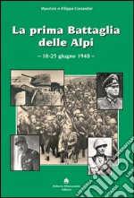 La prima battaglia delle Alpi (10-25 giugno 1940) libro