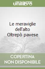 Le meraviglie dell'alto Oltrepò pavese