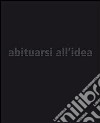 Abituarsi all'idea. Dolzan. Ediz. italiana e inglese libro