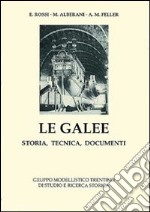 Le galee. Storia, tecnica, documenti libro