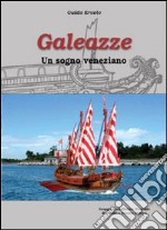 Galeazze. Un sogno veneziano libro