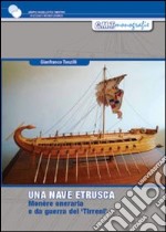 Una nave etrusca. Studio per la costruzione di una monére oneraria e da guerra dei Tirreni del V-IV sec. a.C. libro