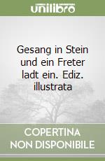 Gesang in Stein und ein Freter ladt ein. Ediz. illustrata