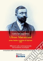 Ulisse Marazzani. Riflessioni sulla contemporaneità del socialismo municipale. Nuova ediz. libro