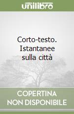 Corto-testo. Istantanee sulla città libro