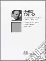 Mario Tobino. Bibliografia testuale e critica (1931-2009) libro