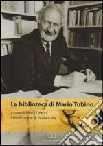 La biblioteca di Mario Tobino libro