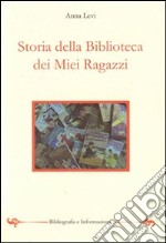 Storia della biblioteca dei miei ragazzi libro