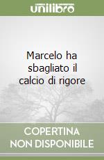 Marcelo ha sbagliato il calcio di rigore libro