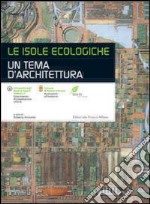 Le isole ecologiche. Un tema di architettura libro