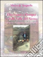 Dieci anni a Pompei e nella valle del Sarno libro