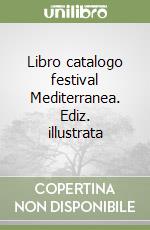 Libro catalogo festival Mediterranea. Ediz. illustrata