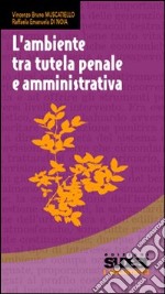 L'ambiente tra tutela penale e amministrativa libro