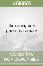 Birmania, una paese da amare libro