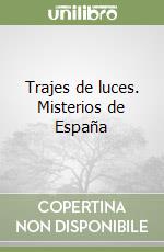 Trajes de luces. Misterios de España libro