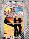 Il coraggio di cambiare. La storia di Arianna e Francesco libro