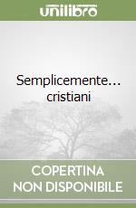 Semplicemente... cristiani libro