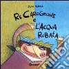 Re Carognone e l'acqua rubata libro