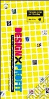 DEsign X-Profit. Il ruolo del progetto e del progettista nella grafica marketing oriented libro