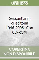 Sessant'anni di editoria 1946-2006. Con CD-ROM libro