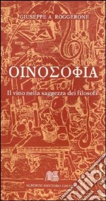 Oinosofia. Il vino nella saggezza dei filosofi libro