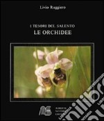 Le orchidee. I tesori del Salento libro