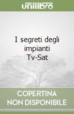 I segreti degli impianti Tv-Sat