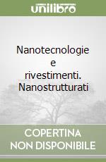 Nanotecnologie e rivestimenti. Nanostrutturati