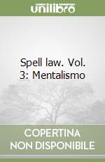 Spell law. Vol. 3: Mentalismo