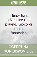 Harp-High adventure role playng. Gioco di ruolo fantastico libro