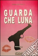 Guarda che luna libro