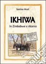 Ikhiwa. In Zimbabwe e ritorno