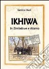 Ikhiwa. In Zimbabwe e ritorno libro