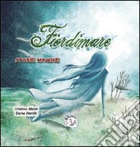 Fiordimare. Storie magiche. Vol. 1 libro