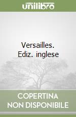 Versailles. Ediz. inglese libro