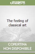 The feeling of classical art libro