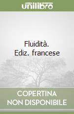 Fluidità. Ediz. francese