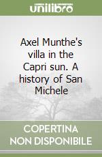 Axel Munthe's villa in the Capri sun. A history of San Michele libro