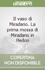 Il vaso di Miradario. La prima mossa di Miradario in Hedon