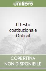 Il testo costituzionale Ontirail