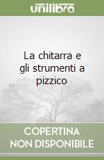 La chitarra e gli strumenti a pizzico libro