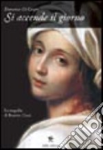 Si accende il giorno. La tragedia di Beatrice Cenci libro