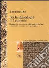 Per la genealogia di Leonardo. Matrimoni e altre vicende nella famiglia da Vinci sullo sfondo della Firenze rinascimentale libro di Ulivi Elisabetta