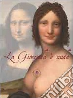 La gioconda è nuda. Ediz. illustrata libro